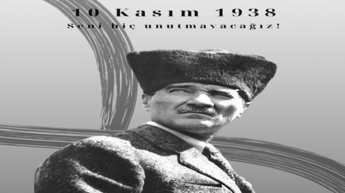 10 Kasım Atatatürk'ü Anma Günü ve Atatürk Haftası